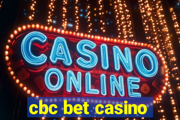 cbc bet casino