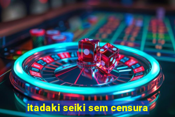 itadaki seiki sem censura