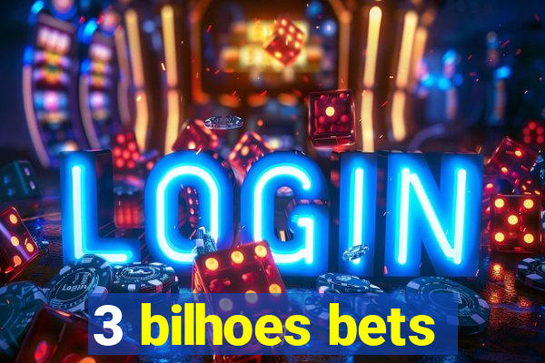 3 bilhoes bets