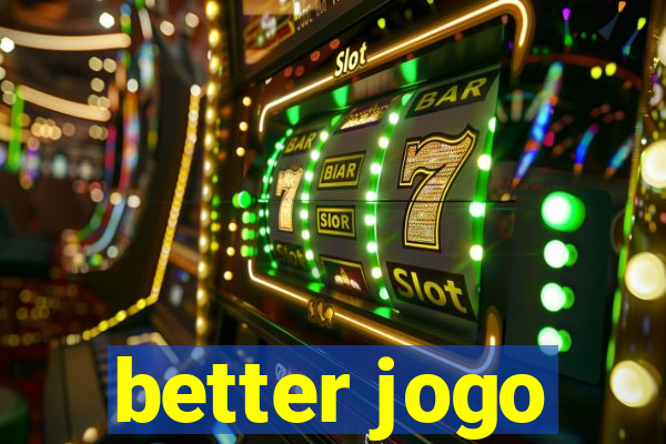 better jogo