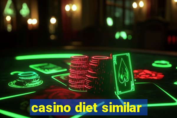 casino diet similar