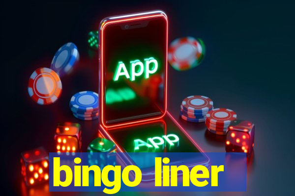 bingo liner