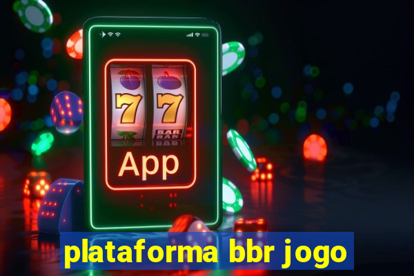 plataforma bbr jogo