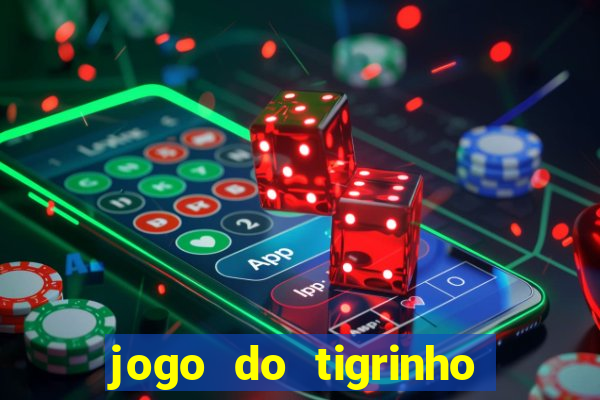 jogo do tigrinho que ganha b么nus