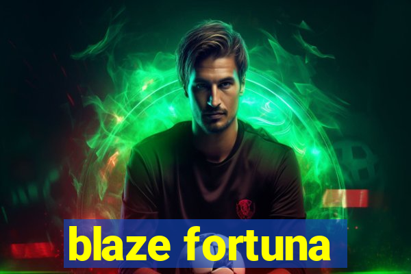 blaze fortuna