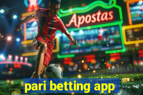 pari betting app