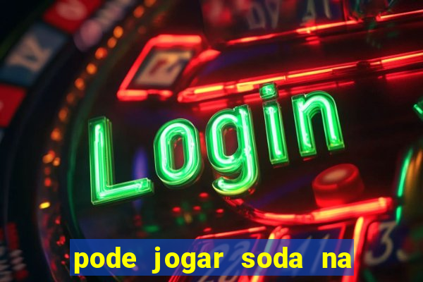 pode jogar soda na pia da cozinha