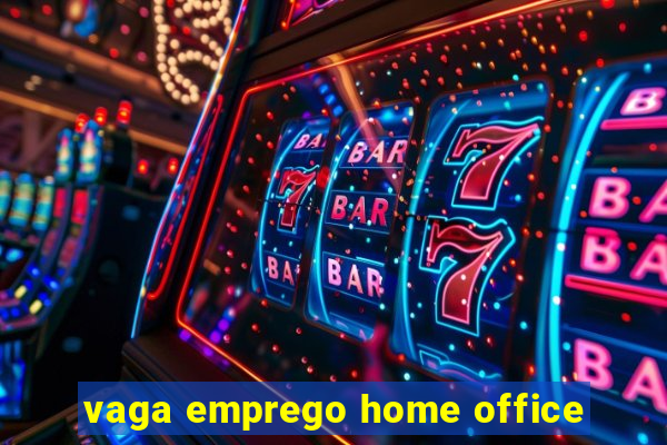 vaga emprego home office