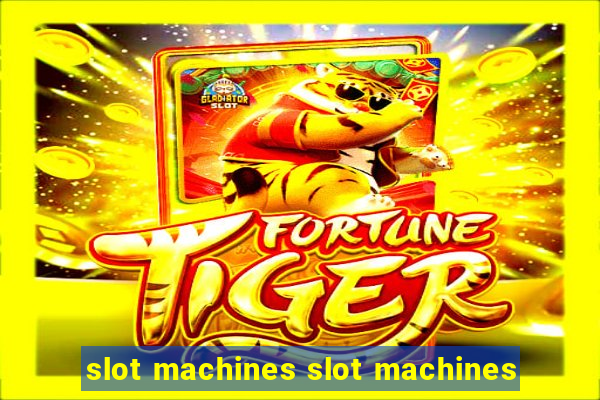 slot machines slot machines