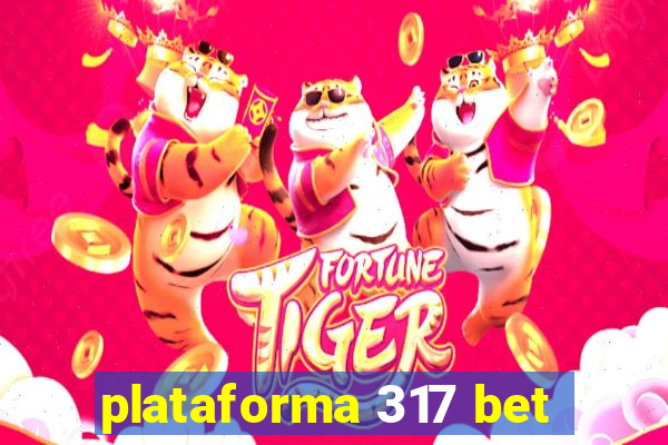 plataforma 317 bet