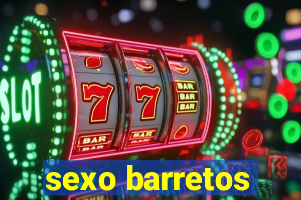 sexo barretos