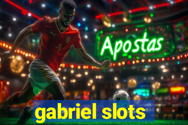 gabriel slots