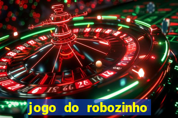 jogo do robozinho para ganhar dinheiro