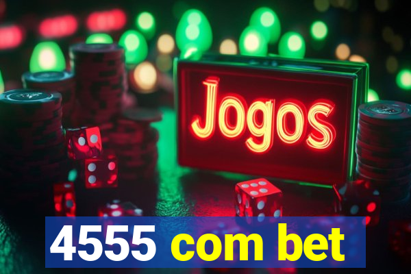 4555 com bet