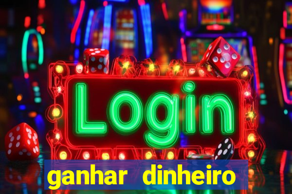 ganhar dinheiro para jogar