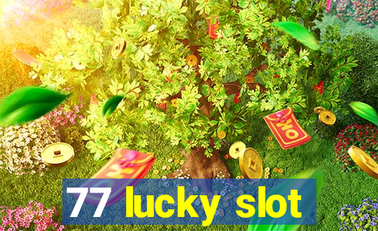 77 lucky slot