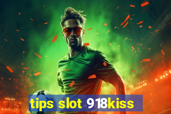 tips slot 918kiss