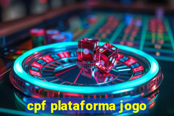 cpf plataforma jogo