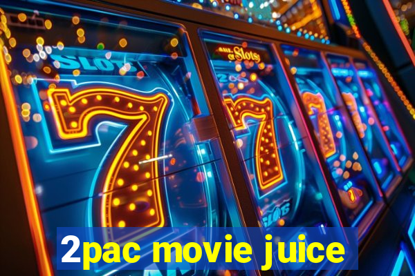 2pac movie juice