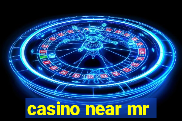 casino near mr