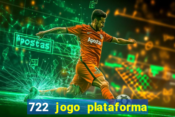 722 jogo plataforma é confiável