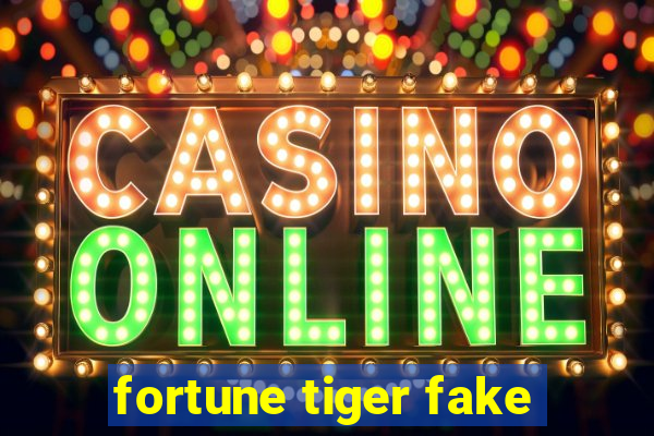 fortune tiger fake