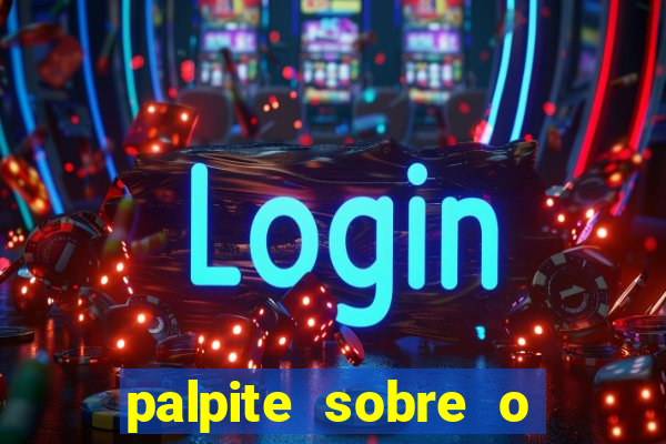 palpite sobre o jogo de hoje