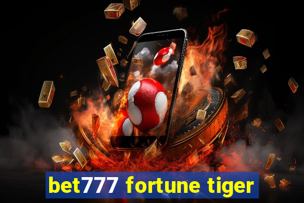 bet777 fortune tiger