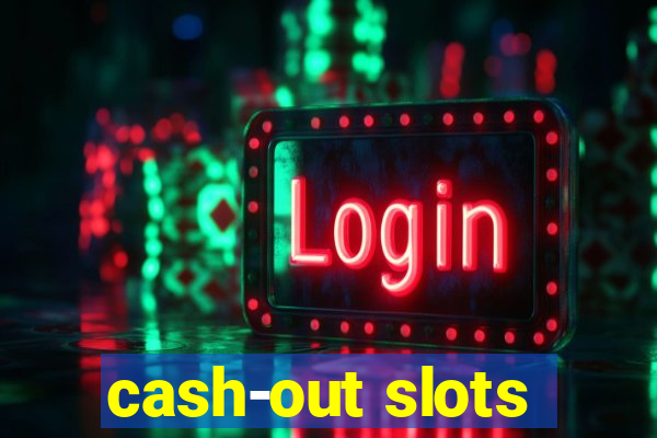 cash-out slots