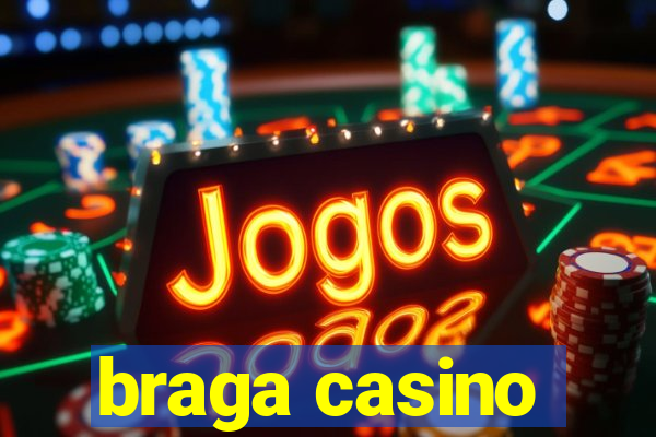 braga casino