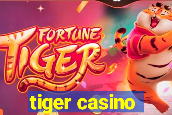 tiger casino