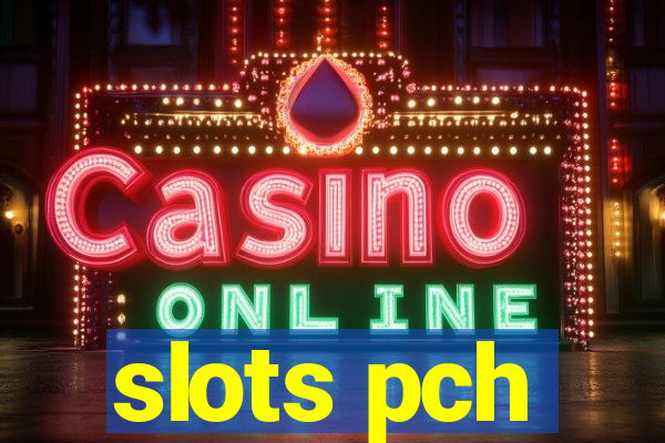 slots pch