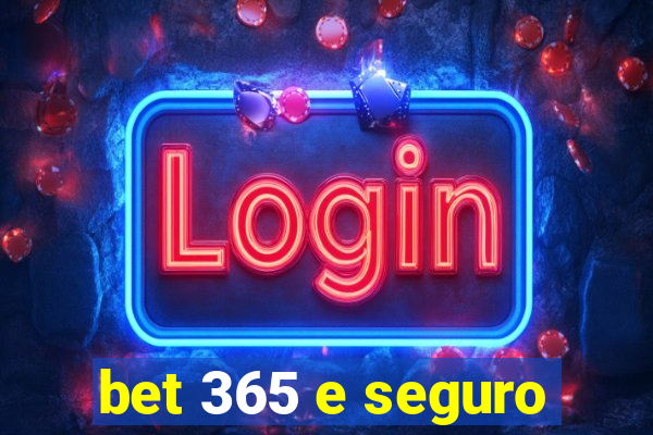 bet 365 e seguro