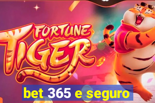 bet 365 e seguro