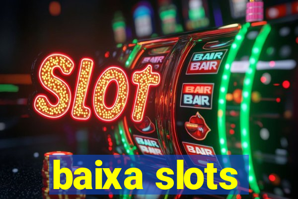 baixa slots