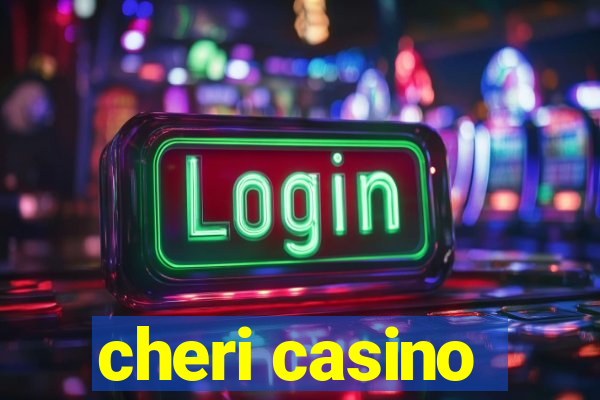 cheri casino