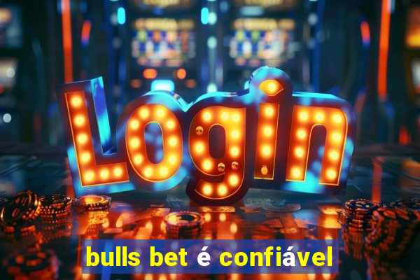 bulls bet é confiável