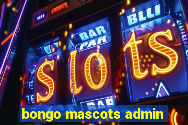 bongo mascots admin