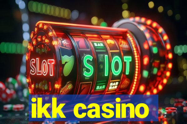 ikk casino