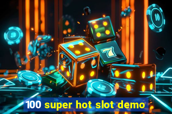 100 super hot slot demo