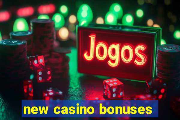 new casino bonuses