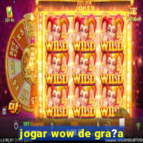 jogar wow de gra?a