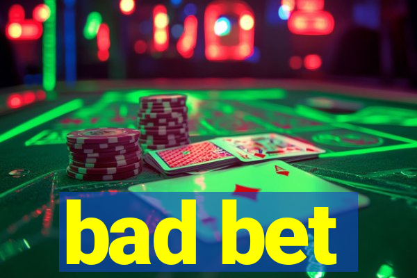 bad bet