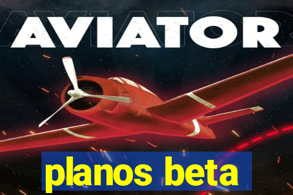 planos beta