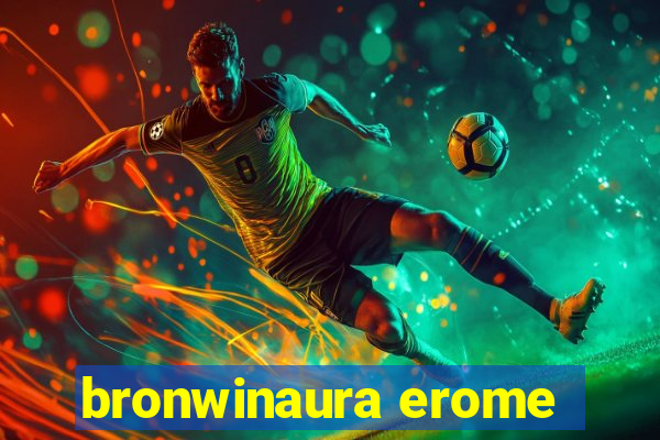 bronwinaura erome