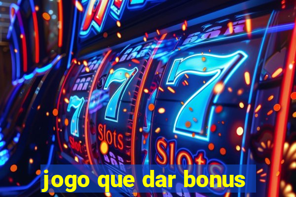 jogo que dar bonus