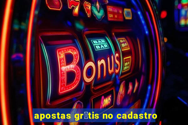 apostas gr谩tis no cadastro