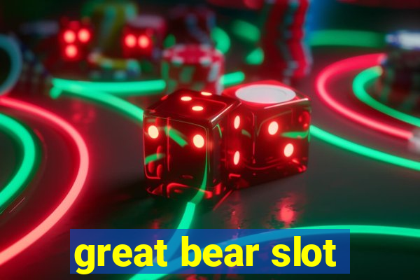 great bear slot