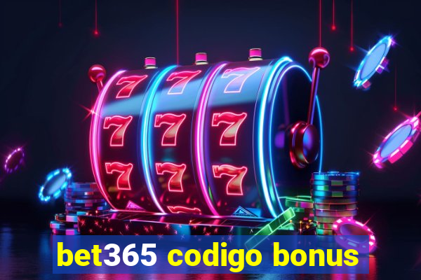 bet365 codigo bonus