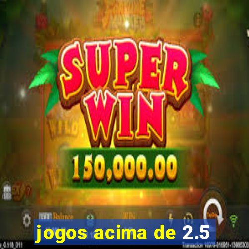 jogos acima de 2.5